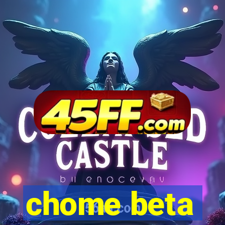 chome beta